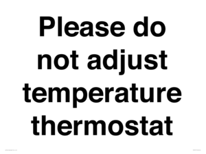 Please do not adjust temperature thermostat
